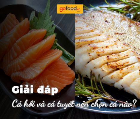 Giải đáp: Cá hồi và cá tuyết nên chọn cá nào?