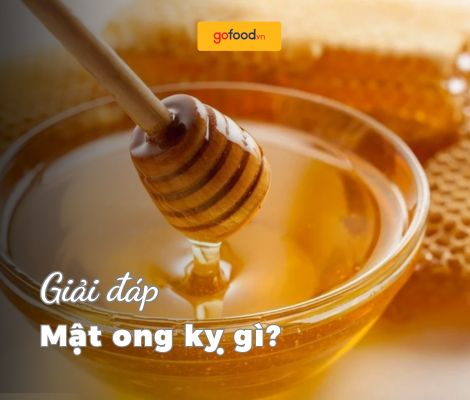 Mật ong kỵ gì? - Top 10 loại thực phẩm đại kỵ với mật ong