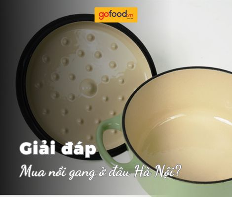 Mua nồi gang ở đâu Hà Nội? Gofood - “Bạn đồng hành” đáng tin cậy của mọi nhà Mua nồi gang ở đâu Hà Nội? Gofood - “Bạn đồng hành” đáng tin cậy của mọi nhà