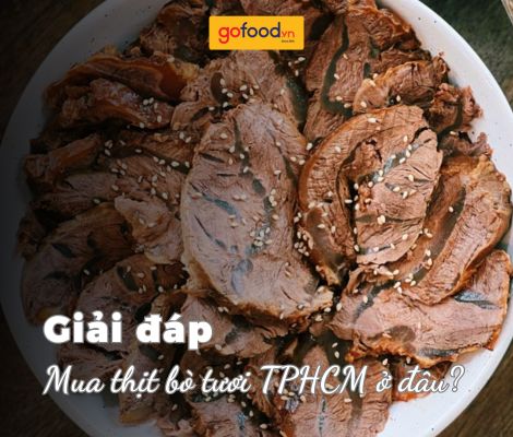Mua thịt bò tươi TPHCM ở đâu?