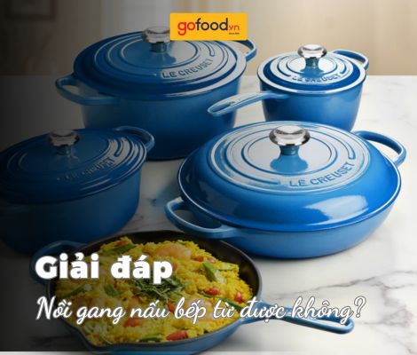 Giải đáp: Nồi gang nấu bếp từ được không? Giải đáp: Nồi gang nấu bếp từ được không?