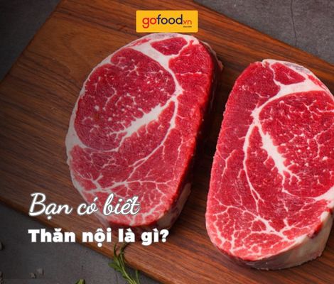 Thăn nội bò là gì? Thăn nội bò làm món gì ngon?