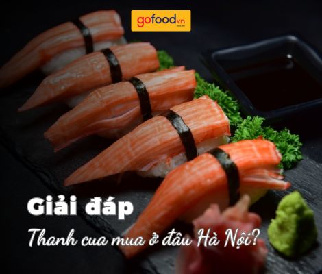 Thanh cua mua ở đâu Hà Nội? - Ghé ngay Cửa hàng thực phẩm nhập khẩu Gofood Thanh cua mua ở đâu Hà Nội? - Ghé ngay Cửa hàng thực phẩm nhập khẩu Gofood