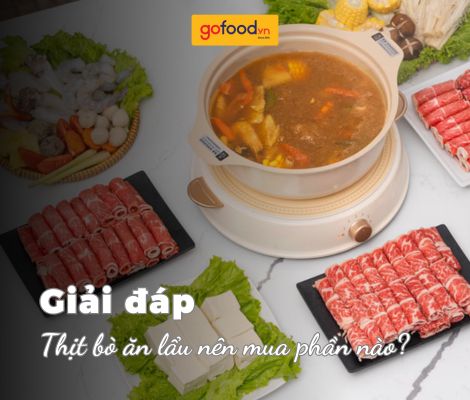 Bạn có biết: Thịt bò ăn lẩu nên mua phần nào?