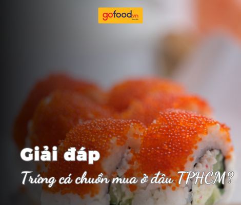 Trứng cá chuồn mua ở đâu TPHCM? - Ghé Hệ thống cửa hàng thực phẩm nhập khẩu Gofood
