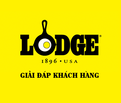 LODGE CAST IRON – GIẢI ĐÁP THẮC MẮC KHÁCH HÀNG LODGE CAST IRON – GIẢI ĐÁP THẮC MẮC KHÁCH HÀNG
