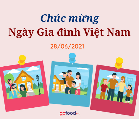GOFOOD CHÚC MỪNG NGÀY GIA ĐÌNH VIỆT NAM (28-06-2021)