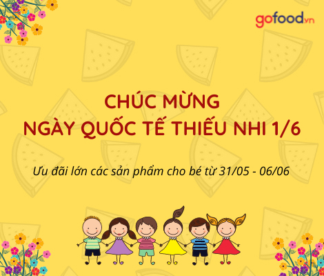 CHÚC MỪNG NGÀY QUỐC TẾ THIẾU NHI – CÙNG GOFOOD TẶNG QUÀ CHO BÉ YÊU