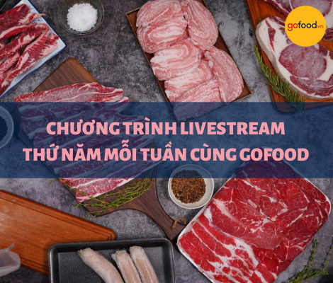 LIVESTREAM THỨ NĂM MỖI TUẦN CÙNG GOFOOD