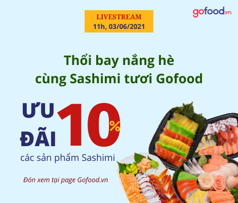 LIVESTREAM 03/06: ĐÁNH TAN NẮNG HÈ CÙNG SASHIMI GOFOOD – ƯU ĐÃI 10% CÁC SẢN PHẨM SASHIMI