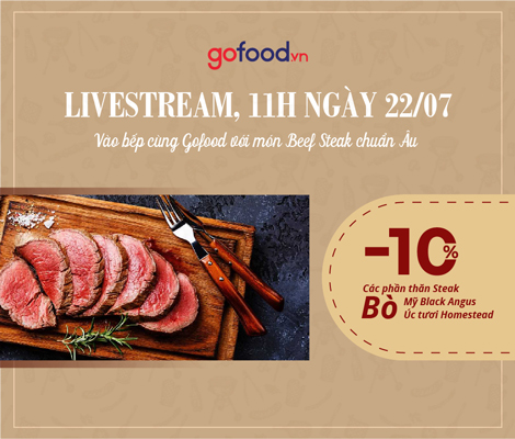 LIVESTREAM 22/07: ƯU ĐÃI 10% CÁC PHẦN BEEF CUT CHO MÓN BÒ BÍT TẾT CHUẨN ÂU TẠI GOFOOD