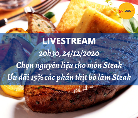 LIVESTREAM 24/12/2020 – ĐÓN GIÁNG SINH VỚI CÁC MẸO CHỌN NGUYÊN LIỆU CHO MÓN STEAK TỪ GOFOOD LIVESTREAM 24/12/2020 – ĐÓN GIÁNG SINH VỚI CÁC MẸO CHỌN NGUYÊN LIỆU CHO MÓN STEAK TỪ GOFOOD